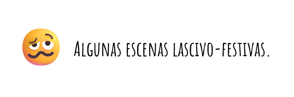 Pequeña etiqueta en la que aparece un emoji con una sonrisa como tontorrona, como nerviosa. Junto a él he escrito el texto: "Algunas escenas lascivo-festivas".